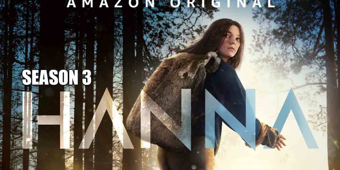 Hanna Season 3 Release Date, Trailer, Cast And Storyline