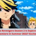 Tokyo Revengers Season 2 Is Expected to Premiere in Summer 2022?