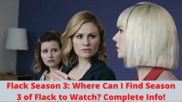 Flack Season 3: Where Can I Find Season 3 of Flack to Watch? Complete Info!