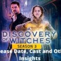 Discovery of Witches Season 3 : Latest Updates We’ve Been Waiting for!!