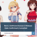Rent a Girlfriend Season 2 Release Date Confirmed | Cancelled