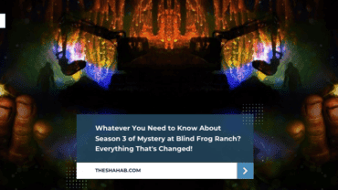 Whatever You Need to Know About Season 3 of Mystery at Blind Frog Ranch? Everything That’s Changed!