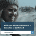 American Horror Story Season 11 Cancelled or Confirmed!