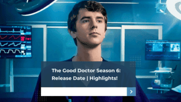 The Good Doctor Season 6: Release Date | Highlights!