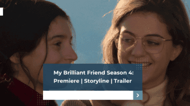 My Brilliant Friend Season 4: Premiere | Storyline | Trailer