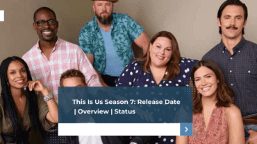 This Is Us Season 7: Release Date | Overview | Status