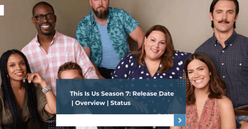 This Is Us Season 7: Release Date | Overview | Status