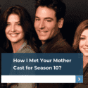 Who are the Cast for How I Met Your Mother Season 10?