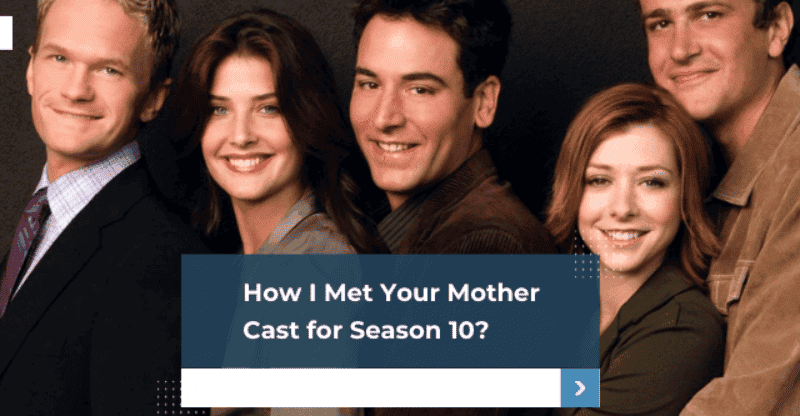 Who are the Cast for How I Met Your Mother Season 10?