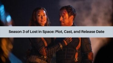 Season 3 of Lost in Space: Plot, Cast, and Release Date