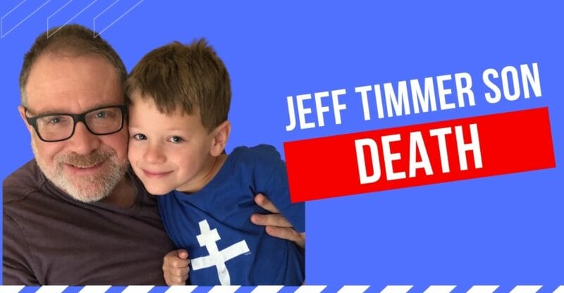 Jeff Timmer Son Death: Biography, Career, Age, Height!