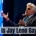 Is Jay Leno Gay? Is He in the Favour of the Gay or LGBTQ Community!