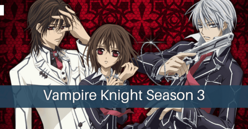 Vampire Knight Season 3: Updates You Need to Know Today
