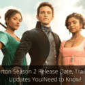 Bridgerton Season 2 Release Date, Trailer, Cast: Updates You Need to Know!