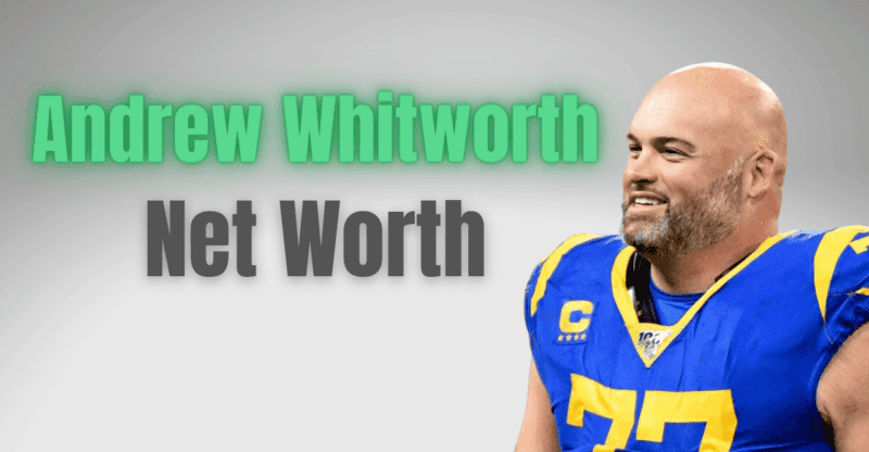 Andrew Whitworth Net Worth| Real Estate | Wife!