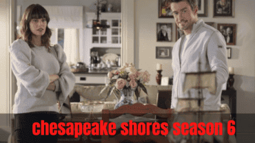Chesapeake Shores Season 6: What’s New for Die-Hearted Fans?