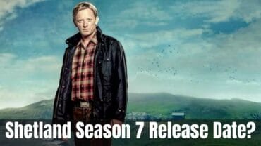 Shetland Season 7: BBC Announces Release Date and Information You Should Know!