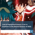 God of Highschool Season 2: Set to Premiere in the Q2 of 2022.