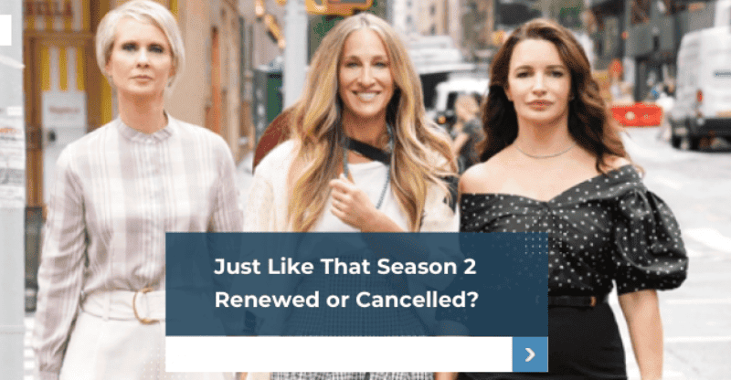 Just Like That Season 2: Renewed or Cancelled?