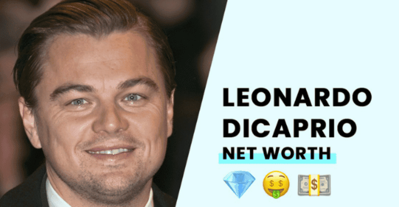 Leonardo DiCaprio Net Worth: What Makes The Actor So Rich?