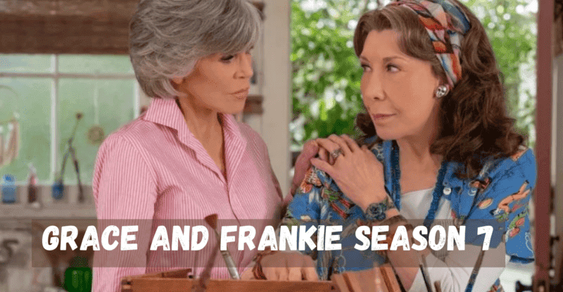 Grace and Frankie Season 7 Release Date: The Last Season Is Getting a Renewal!