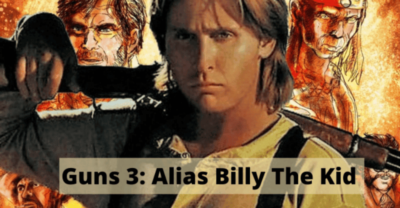 Guns 3 Alias Billy the Kid Release Date: Latest Updates for 2022!