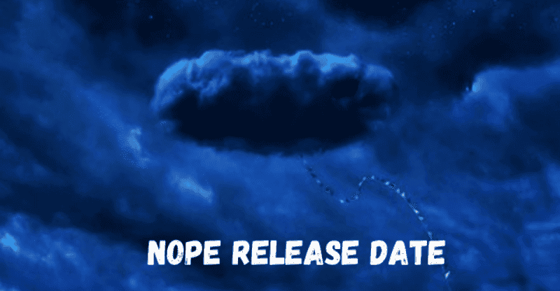 Nope Release Date 2022: When Will This Thriller Movie Be Released?