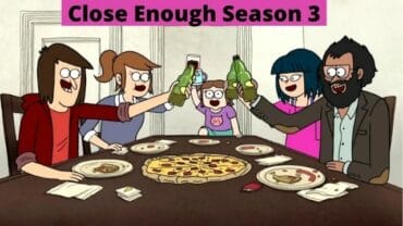 Close Enough Season 3: Release, Cast, Plot | Did Close Enough Get Cancelled?