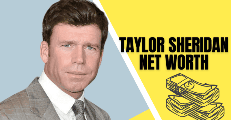 Taylor Sheridan Net Worth: How Much Money Does the “Yellowstone” Star Have?