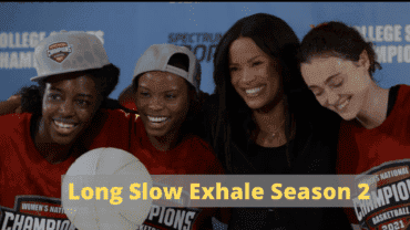 Long Slow Exhale Season 2 Release Date: Who Will Return in This Season?