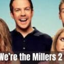 We’re the Millers 2: Release Date | Cast | Plot and Latest Updates!