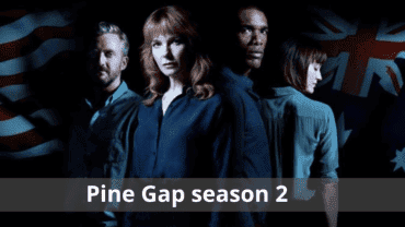 Pine Gap Season 2 Release Date: Plot Cast and More Updates!