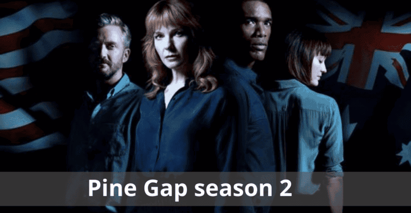 Pine Gap Season 2 Release Date: Plot Cast and More Updates!
