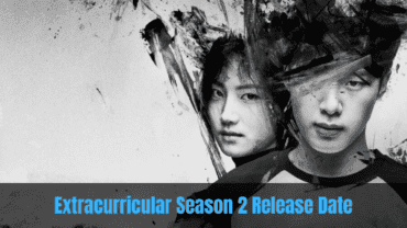 Extracurricular Season 2 Release Date: Here Is All the Information About the Series!