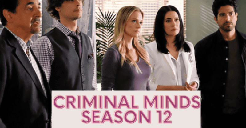 Criminal Minds Season 12 | Release Date | Cast | Highlights | Plot |