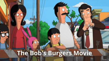 The Bob’s Burgers Movie: Trailer and Where to Watch?