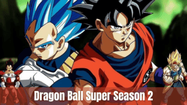 Dragon Ball Super Season 2 Release: What Is the Release Date of Popular Manga Series?