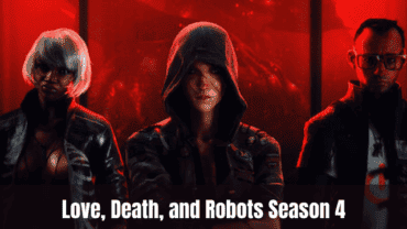 Love, Death, and Robots Season 4: Expected Release Date and Updates!