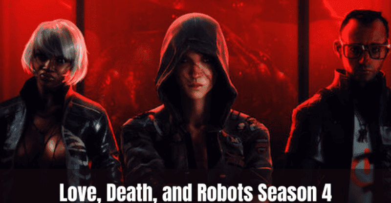 Love, Death, and Robots Season 4: Expected Release Date and Updates!