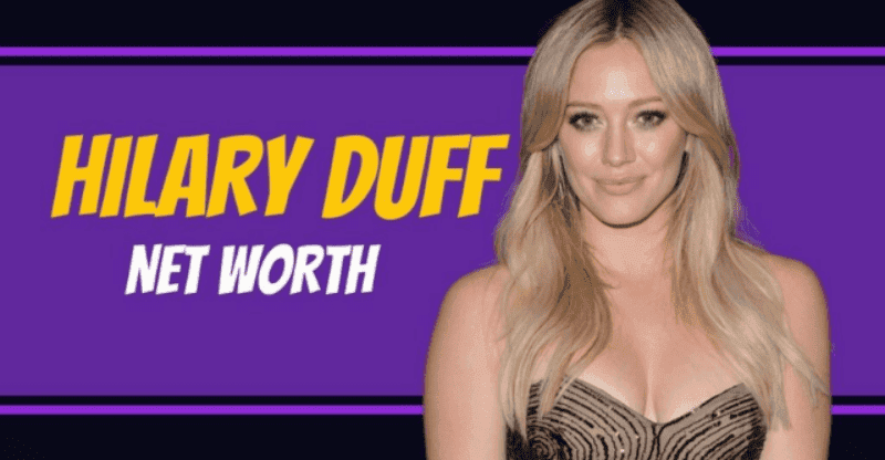 Hilary Duff Net Worth: What Is The Actress’s Salary?