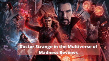 Doctor Strange in the Multiverse of Madness Reviews: An Entertaining Brand of Horror!