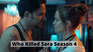 Who Killed Sara Season 4 Release Date: Latest Leaks on Cancellation & Confirmation by Netflix!