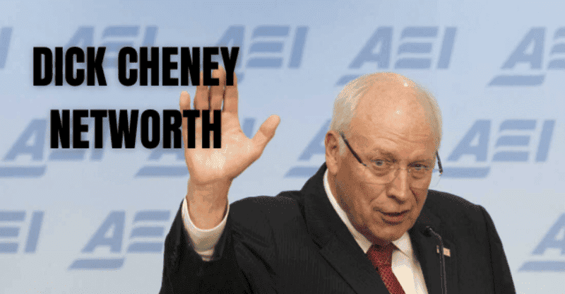 Dick Cheney Net Worth: How Did He Become the Richest Politician of America?