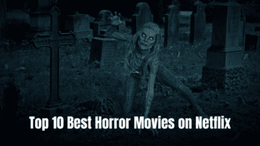 Top 10 Best Horror Movies on Netflix 2022: Updated