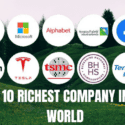 The Top 10 Richest Companies in the World: Check out the Updates!