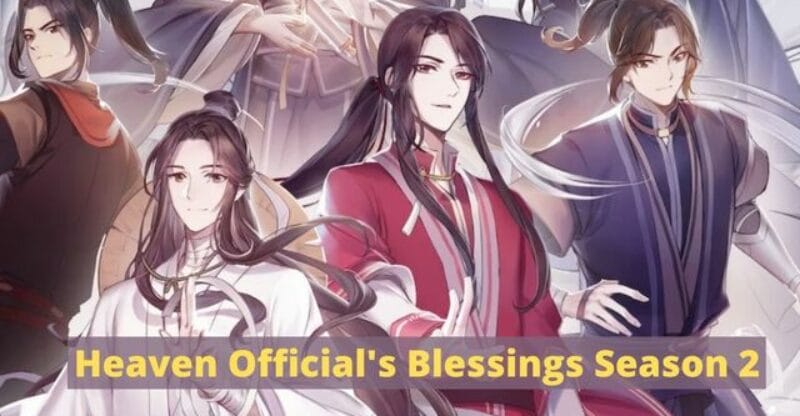 Heaven Official’s Blessing Season 2 Release Date: Cast| Plot| Trailer and Renewal Updates 2022!