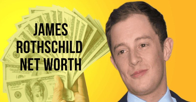James Rothschild Net Worth 2022: Is He the Richest Member of the Rothschild Family?