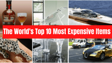 The World’s Top 10 Most Expensive Items: Things You Need to Know!