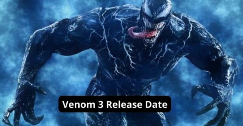 Venom 3 Release Date: Plot | Will Spider-Man Be in Venom 3?
