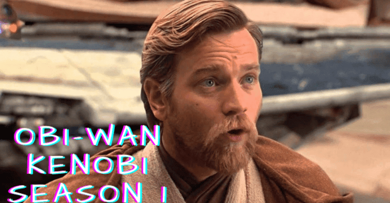 Obi-Wan Kenobi Season 1: Is the Movie Set to Release?